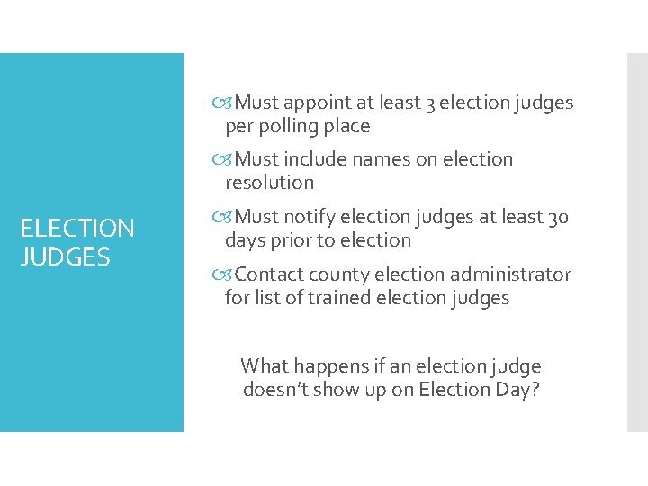  Must appoint at least 3 election judges per polling place Must include names