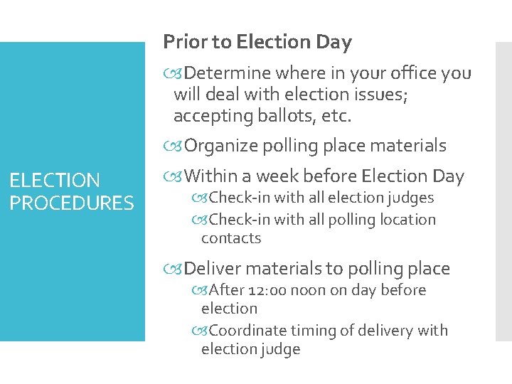 Prior to Election Day ELECTION PROCEDURES Determine where in your office you will deal