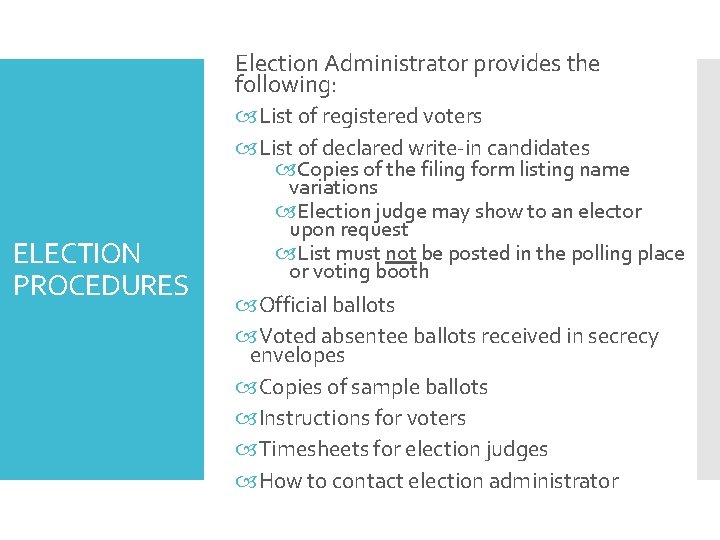 Election Administrator provides the following: List of registered voters List of declared write-in candidates