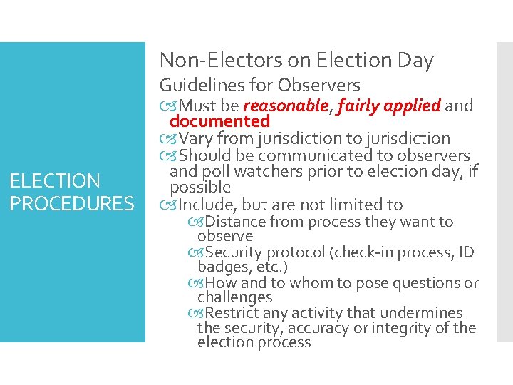 Non-Electors on Election Day Guidelines for Observers ELECTION PROCEDURES Must be reasonable, fairly applied