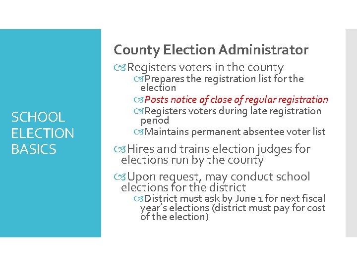 County Election Administrator Registers voters in the county SCHOOL ELECTION BASICS Prepares the registration