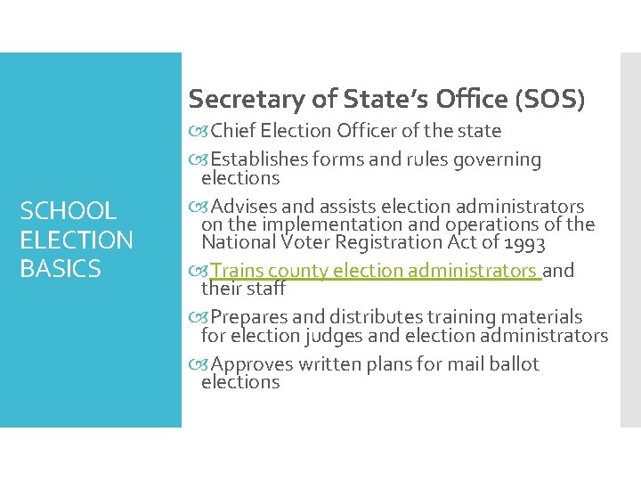 Secretary of State’s Office (SOS) SCHOOL ELECTION BASICS Chief Election Officer of the state