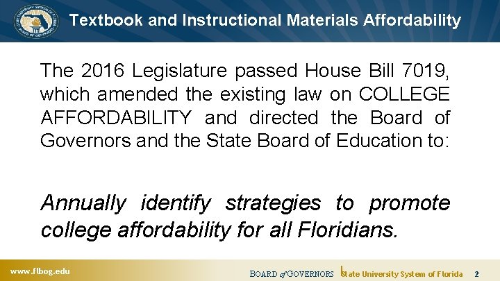 Textbook and Instructional Materials Affordability The 2016 Legislature passed House Bill 7019, which amended
