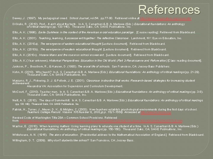 References � Dewey, J. (1897). My pedagogical creed. School Journal, vol. 54. pp. 77