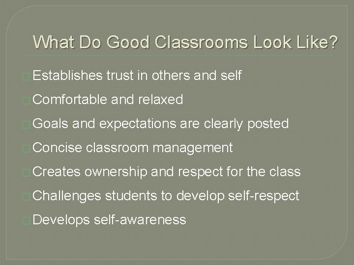 What Do Good Classrooms Look Like? � Establishes trust in others and self �