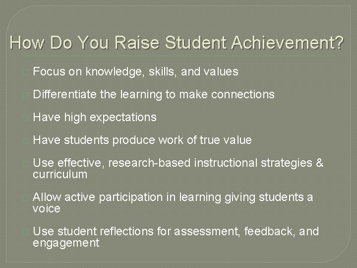How Do You Raise Student Achievement? � Focus on knowledge, skills, and values �