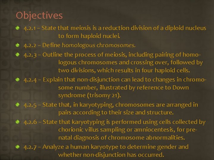 Objectives 4. 2. 1 – State that meiosis is a reduction division of a
