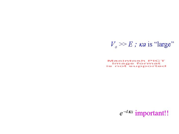 Vo >> E ; a is “large” e 4 a important!! 