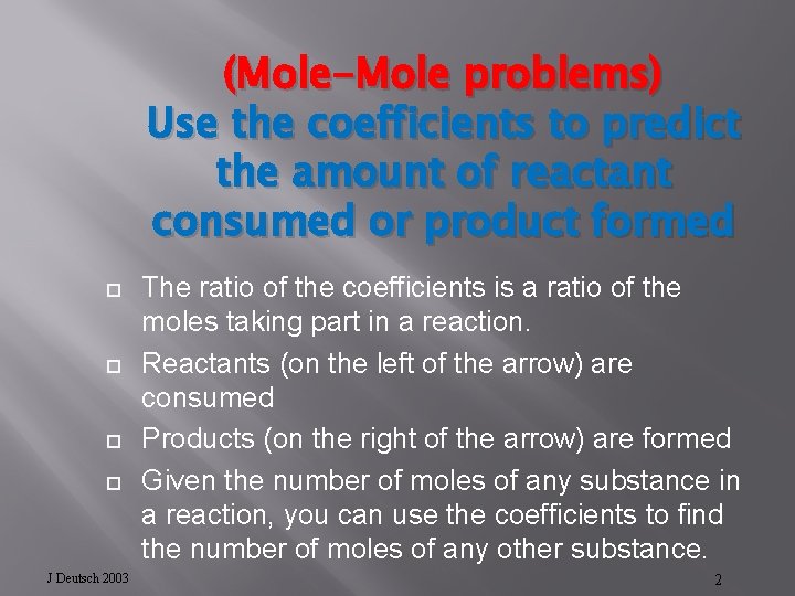 (Mole-Mole problems) Use the coefficients to predict the amount of reactant consumed or product