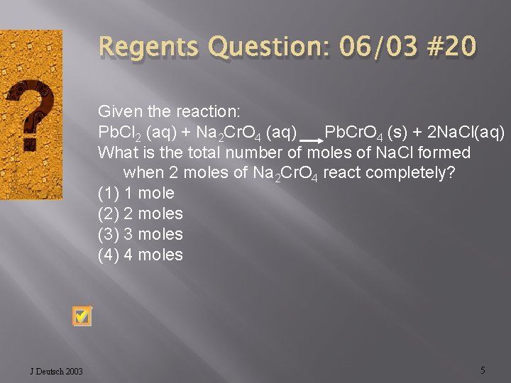 Regents Question: 06/03 #20 Given the reaction: Pb. Cl 2 (aq) + Na 2