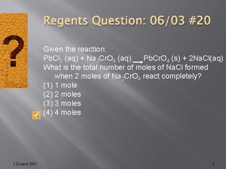 Regents Question: 06/03 #20 Given the reaction: Pb. Cl 2 (aq) + Na 2