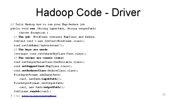 Hadoop Code - Driver // Tells Hadoop how to run your Map-Reduce job public