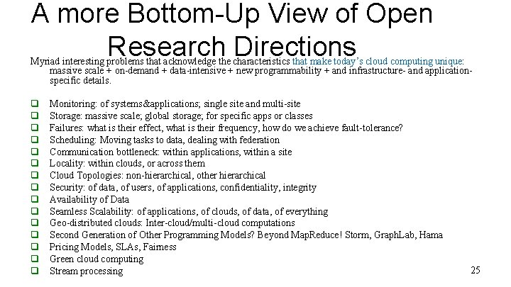 A more Bottom-Up View of Open Research Directions Myriad interesting problems that acknowledge the