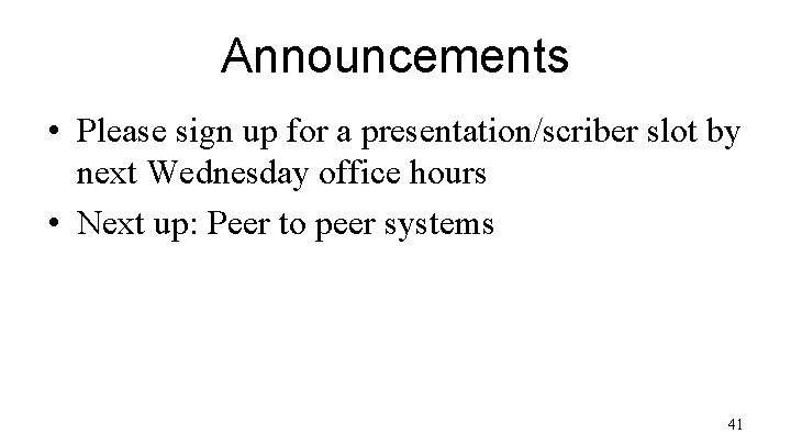 Announcements • Please sign up for a presentation/scriber slot by next Wednesday office hours