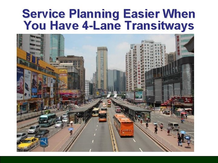 Service Planning Easier When You Have 4 -Lane Transitways 