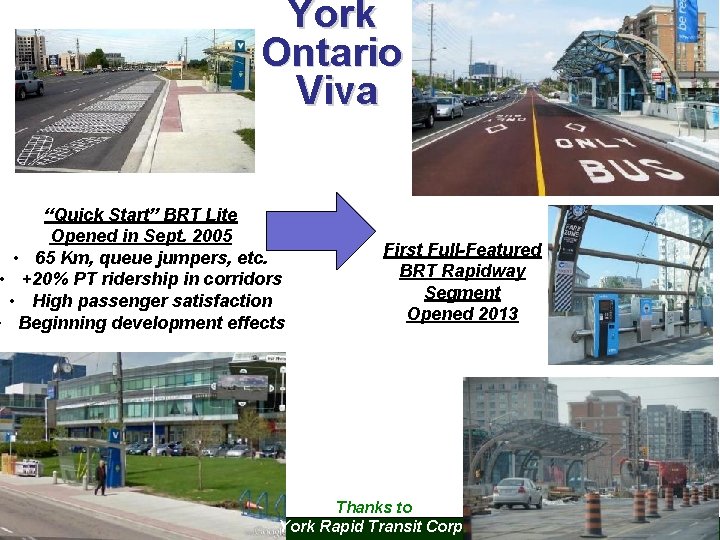 York Ontario Viva “Quick Start” BRT Lite Opened in Sept. 2005 • 65 Km,