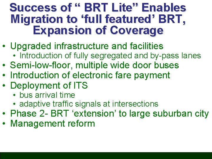 Success of “ BRT Lite” Enables Migration to ‘full featured’ BRT, Expansion of Coverage