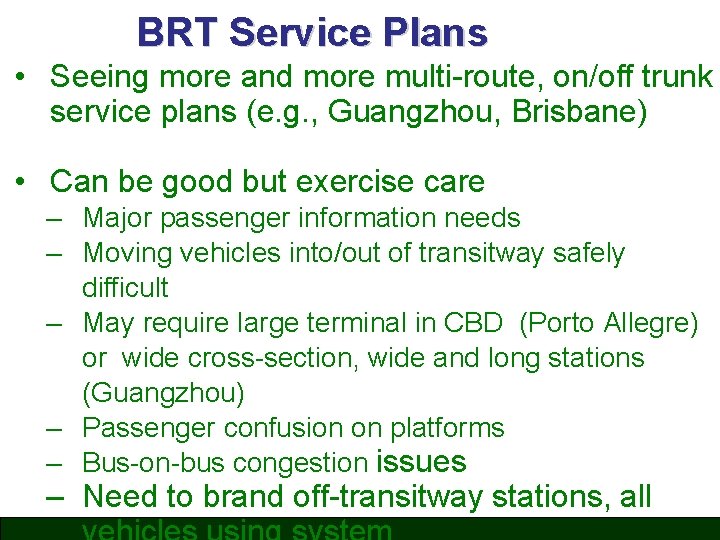 BRT Service Plans • Seeing more and more multi-route, on/off trunk service plans (e.