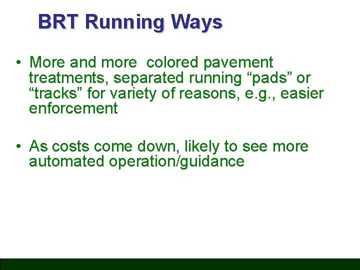 BRT Running Ways • More and more colored pavement treatments, separated running “pads” or
