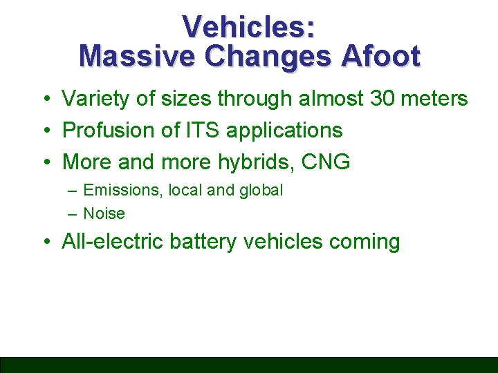 Vehicles: Massive Changes Afoot • Variety of sizes through almost 30 meters • Profusion