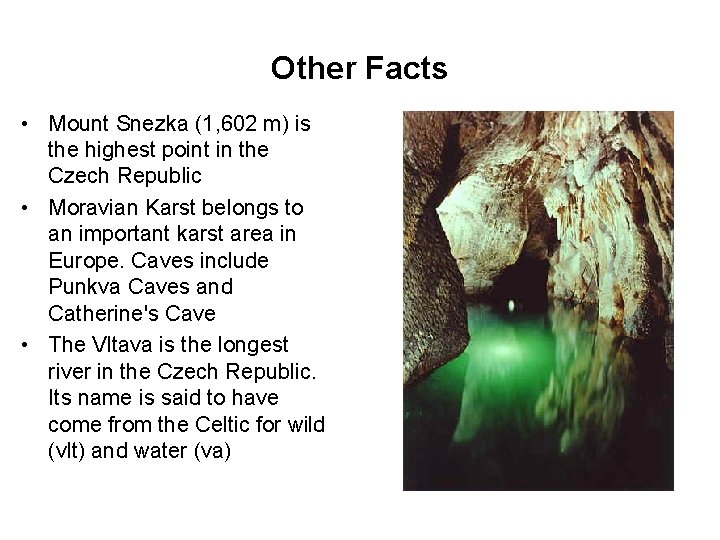 Other Facts • Mount Snezka (1, 602 m) is the highest point in the