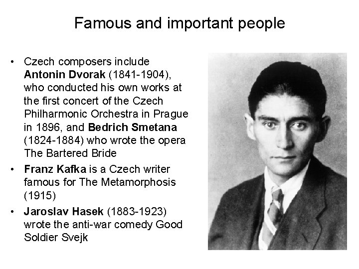 Famous and important people • Czech composers include Antonin Dvorak (1841 -1904), who conducted