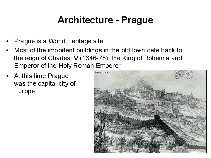 Architecture - Prague • Prague is a World Heritage site • Most of the