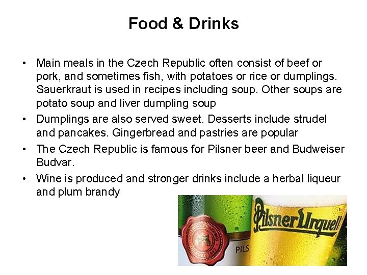 Food & Drinks • Main meals in the Czech Republic often consist of beef