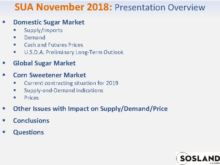 SUA November 2018: Presentation Overview § Domestic Sugar Market § § Supply/Imports Demand Cash