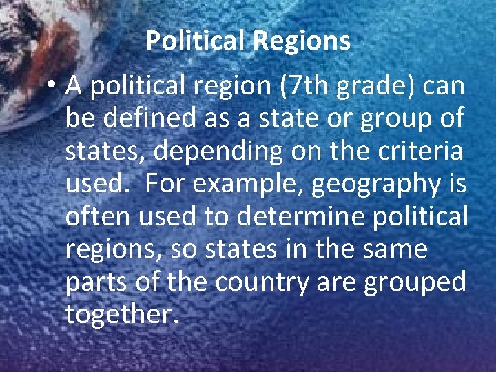 Political Regions • A political region (7 th grade) can be defined as a