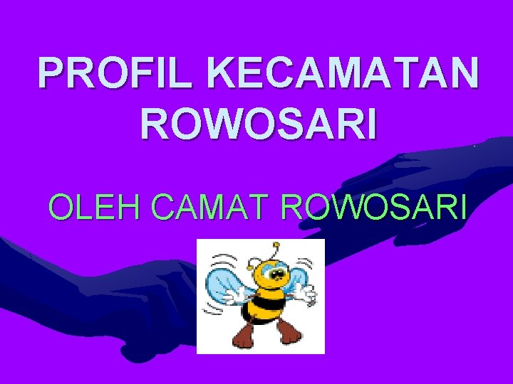 PROFIL KECAMATAN ROWOSARI OLEH CAMAT ROWOSARI 