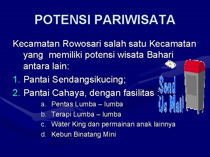 POTENSI PARIWISATA Kecamatan Rowosari salah satu Kecamatan yang memiliki potensi wisata Bahari antara lain: