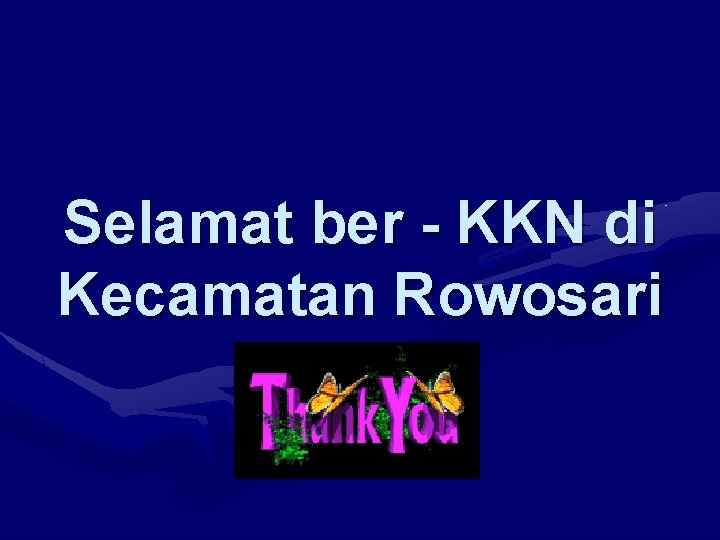 Selamat ber - KKN di Kecamatan Rowosari 