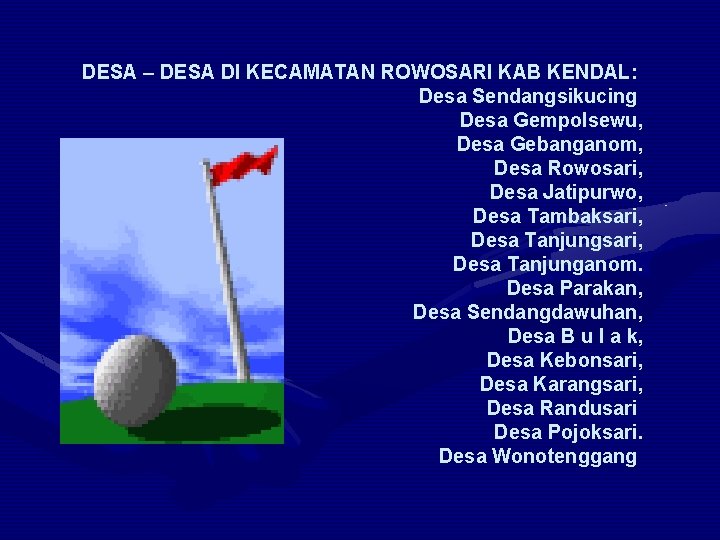 DESA – DESA DI KECAMATAN ROWOSARI KAB KENDAL: Desa Sendangsikucing Desa Gempolsewu, Desa Gebanganom,