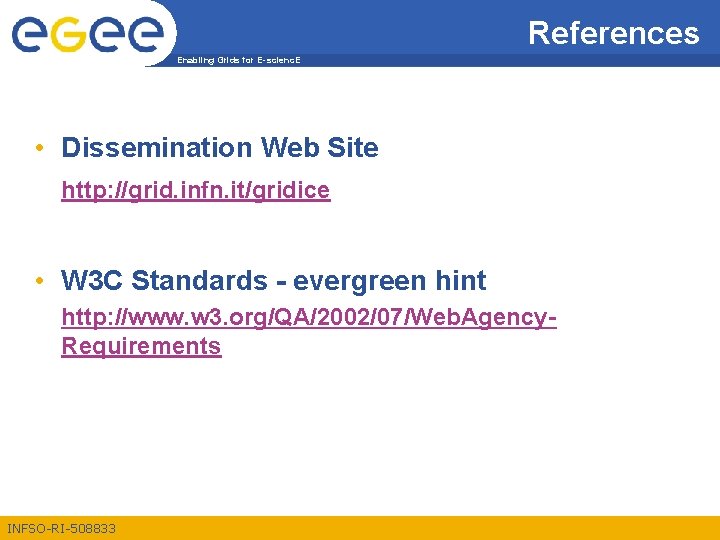 References Enabling Grids for E-scienc. E • Dissemination Web Site http: //grid. infn. it/gridice