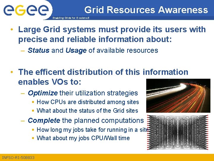 Grid Resources Awareness Enabling Grids for E-scienc. E • Large Grid systems must provide