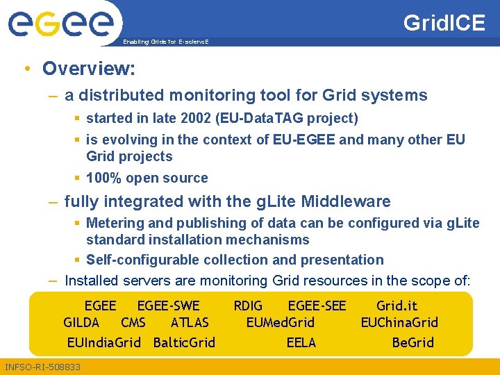 Grid. ICE Enabling Grids for E-scienc. E • Overview: – a distributed monitoring tool