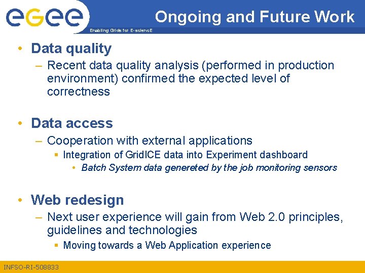 Ongoing and Future Work Enabling Grids for E-scienc. E • Data quality – Recent