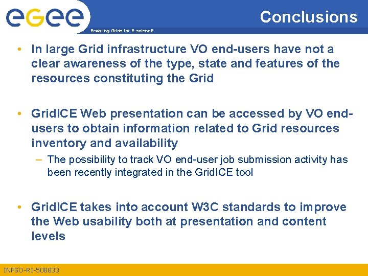 Conclusions Enabling Grids for E-scienc. E • In large Grid infrastructure VO end-users have