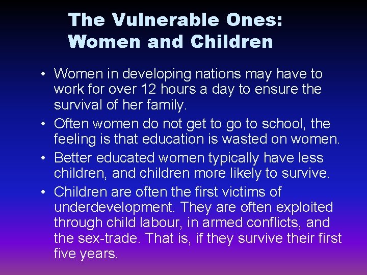 The Vulnerable Ones: Women and Children • Women in developing nations may have to