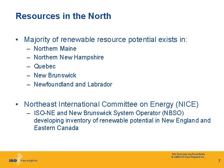 Resources in the North • Majority of renewable resource potential exists in: – –