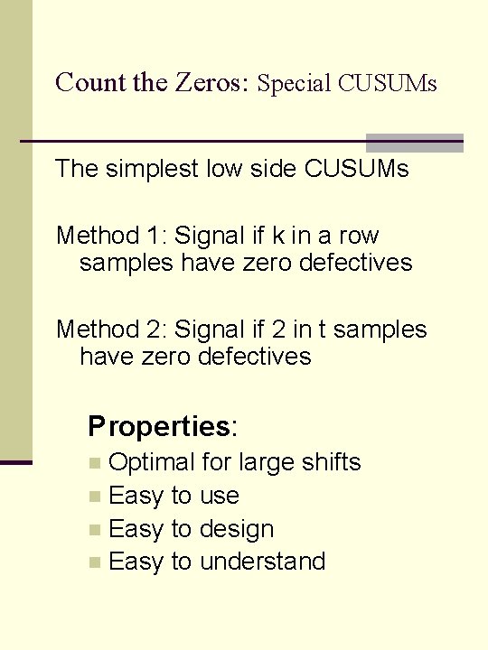 Count the Zeros: Special CUSUMs The simplest low side CUSUMs Method 1: Signal if Count the Zeros: Special CUSUMs The simplest low side CUSUMs Method 1: Signal if