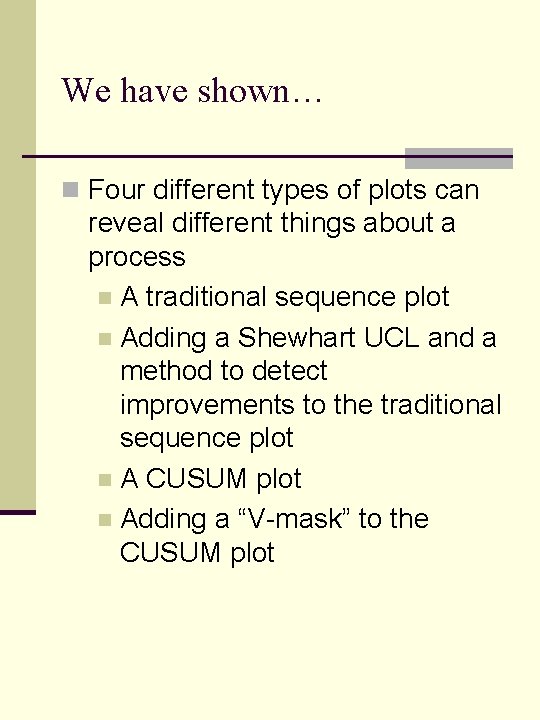 We have shown… n Four different types of plots can reveal different things about We have shown… n Four different types of plots can reveal different things about