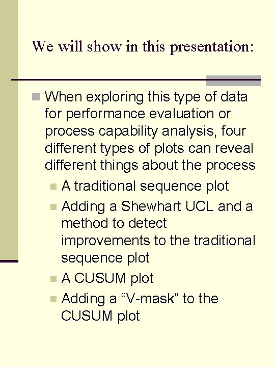 We will show in this presentation: n When exploring this type of data for We will show in this presentation: n When exploring this type of data for