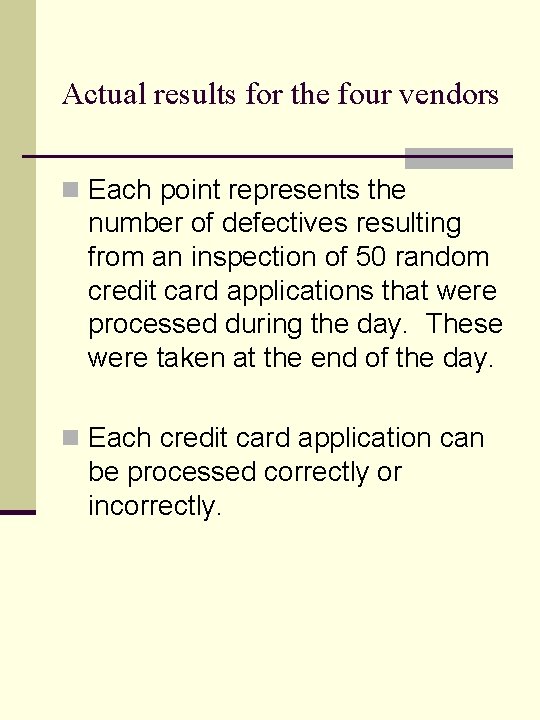 Actual results for the four vendors n Each point represents the number of defectives Actual results for the four vendors n Each point represents the number of defectives
