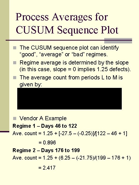 Process Averages for CUSUM Sequence Plot n The CUSUM sequence plot can identify “good”, Process Averages for CUSUM Sequence Plot n The CUSUM sequence plot can identify “good”,