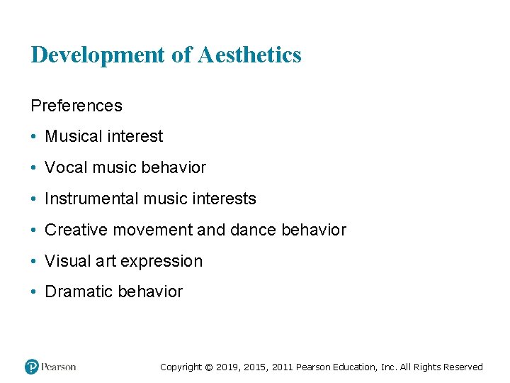 Development of Aesthetics Preferences • Musical interest • Vocal music behavior • Instrumental music