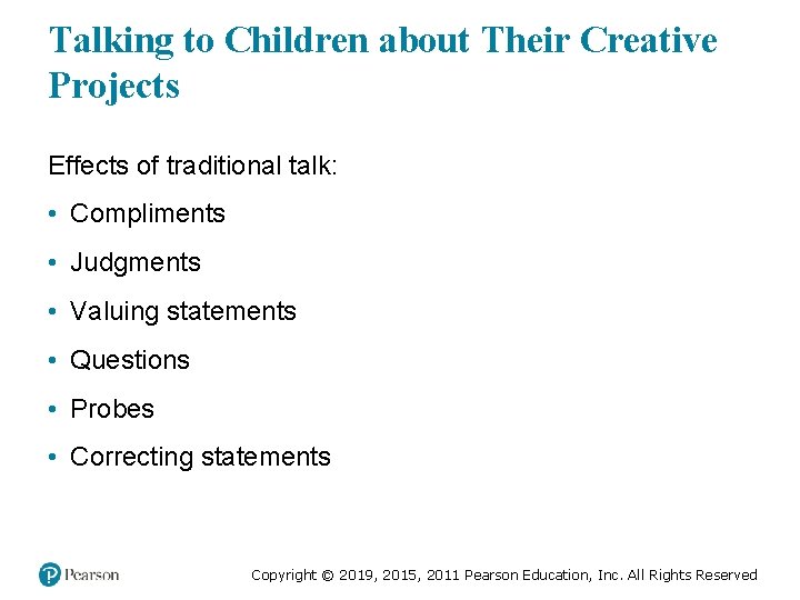 Talking to Children about Their Creative Projects Effects of traditional talk: • Compliments •