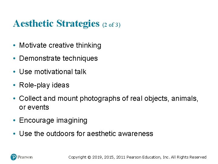 Aesthetic Strategies (2 of 3) • Motivate creative thinking • Demonstrate techniques • Use