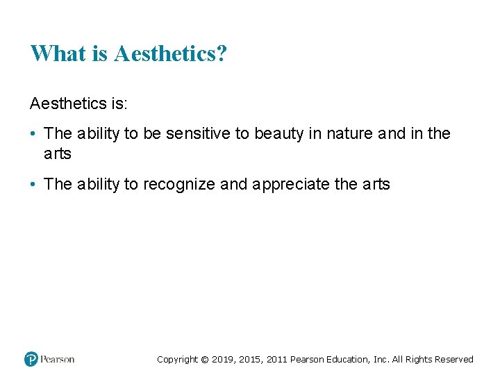 What is Aesthetics? Aesthetics is: • The ability to be sensitive to beauty in
